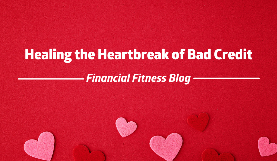 Healing the Heartbreak of Bad Credit