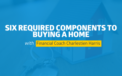 Six Required Components to Buying a Home