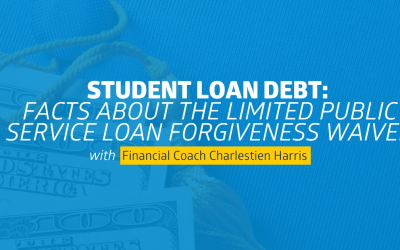 Student Loan Debt: Facts About the Limited Public Service Loan Forgiveness Waiver