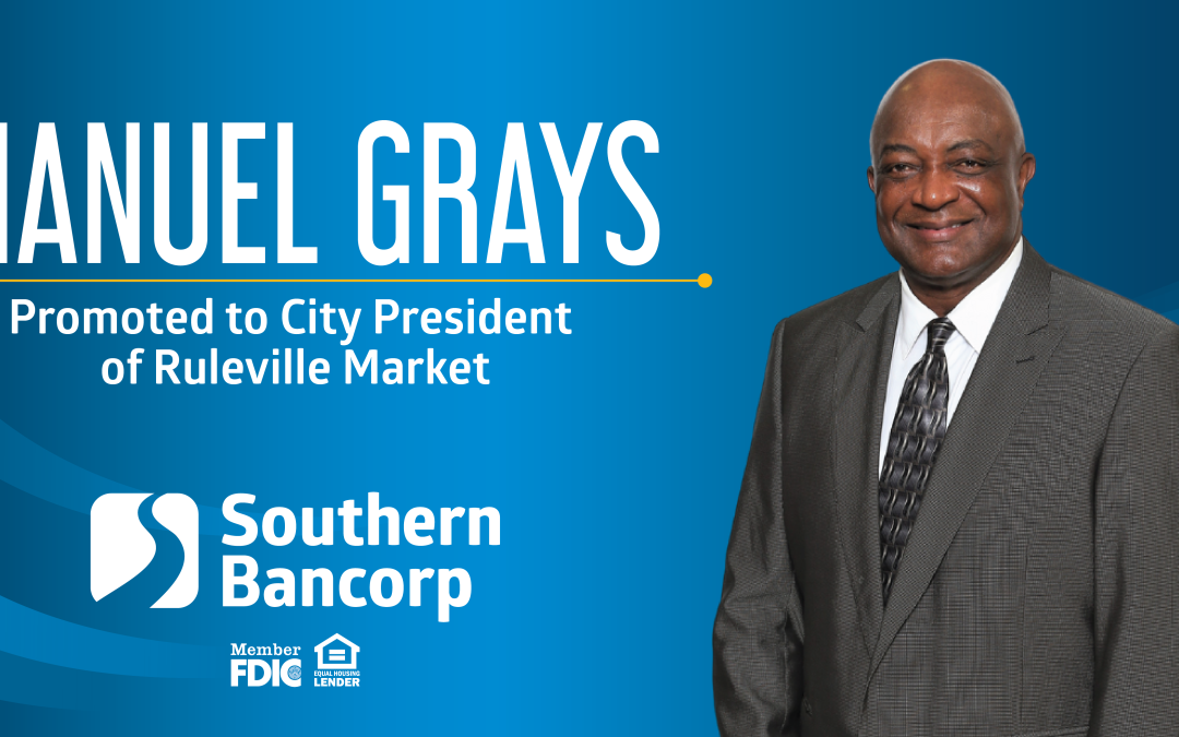 Manuel Grays Promoted to City President of Southern Bancorp’s Ruleville Market