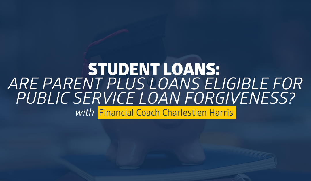 Student Loans Are Parent PLUS Loans Eligible for Public Service Loan