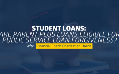Student Loans: Are Parent PLUS Loans Eligible for Public Service Loan Forgiveness?