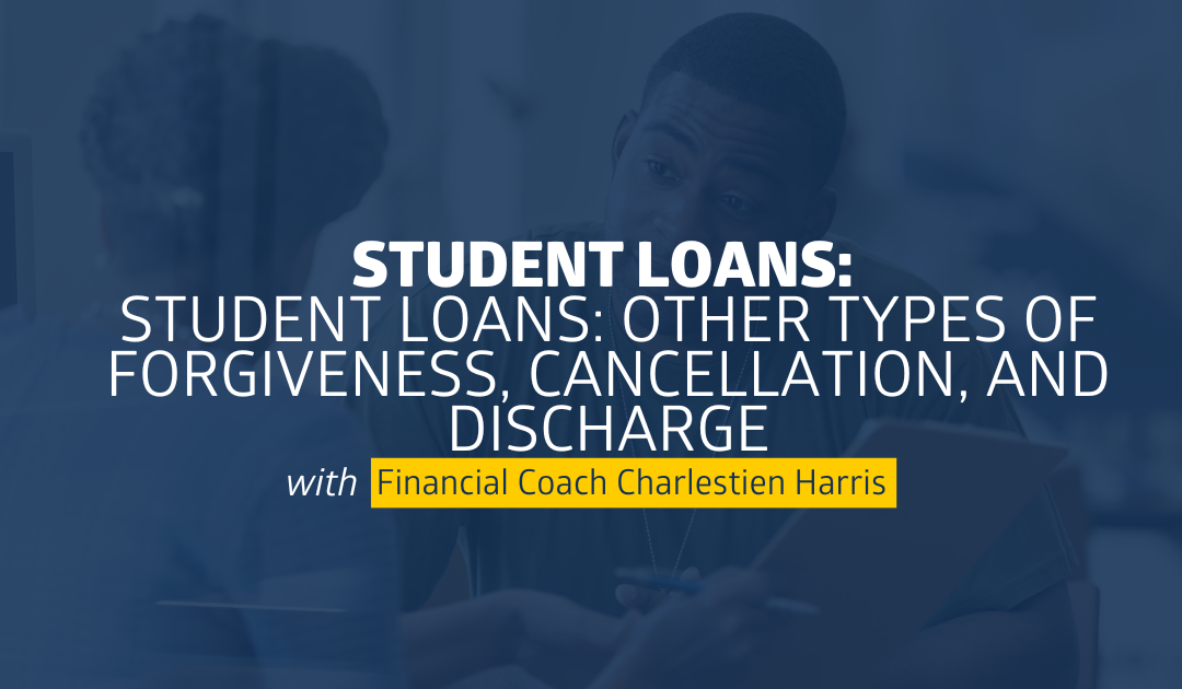 Student Loans: Other Types of Forgiveness, Cancellation, and Discharge