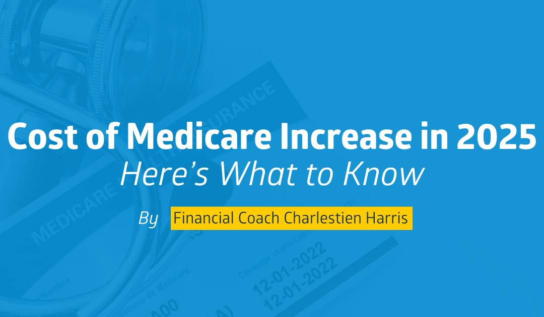 Cost of Medicare Increasing in 2025: Here’s What to Know