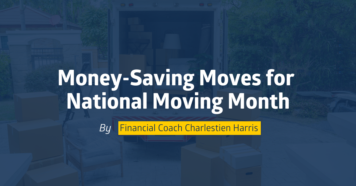 Money-Saving Moves for National Moving Month