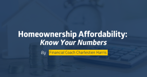 Homeownership Affordability, Know Your Numbers
