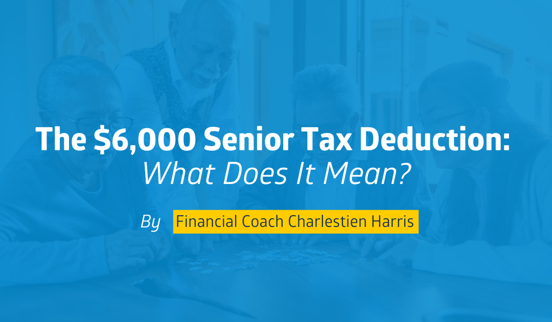 The $6,000 Senior Tax Deduction: What Does It Mean?