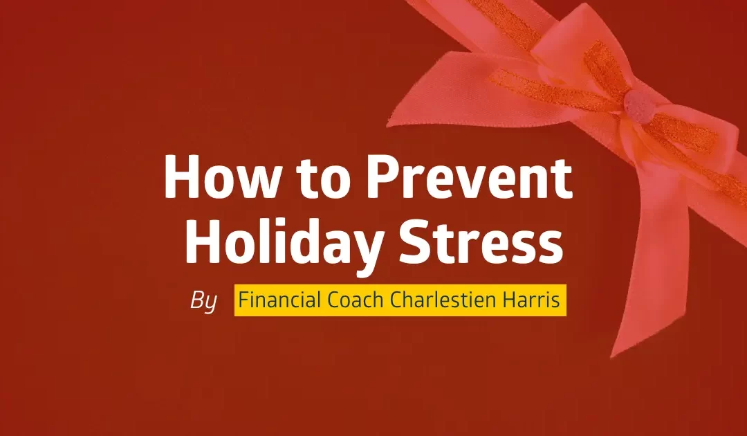 How to Prevent Holiday Stress: Financial or Health-Wise