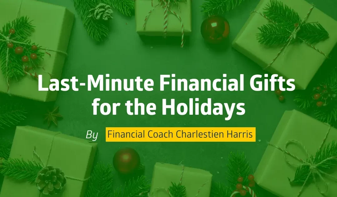 Last-Minute Financial Gifts for the Holidays!