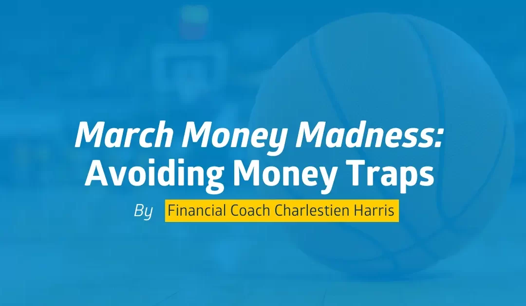 March Money Madness: Avoiding Money Traps