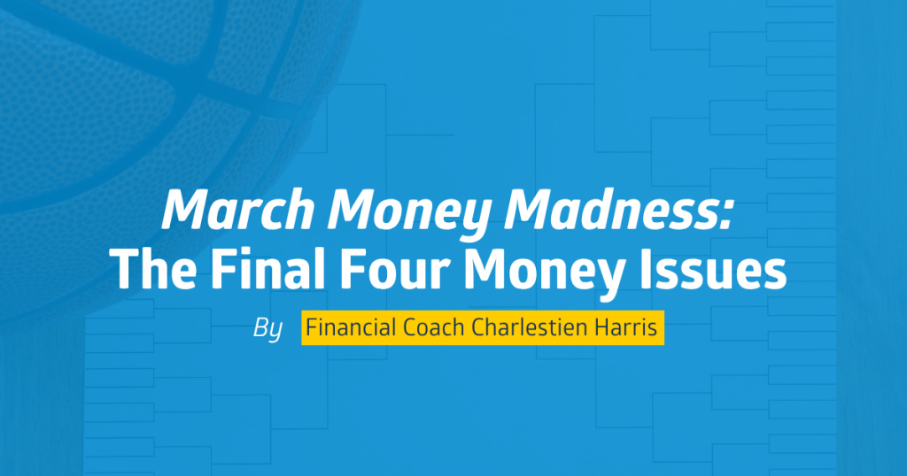 March Money Madness The Final Four Money Issues