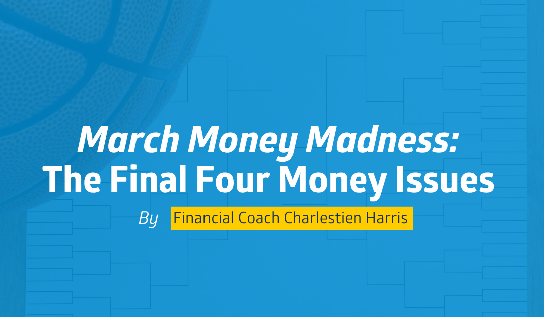 March Money Madness: The Final Four Money Issues
