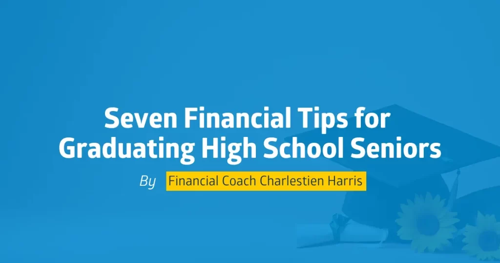 Seven Financial Tips for Graduating High School Seniors