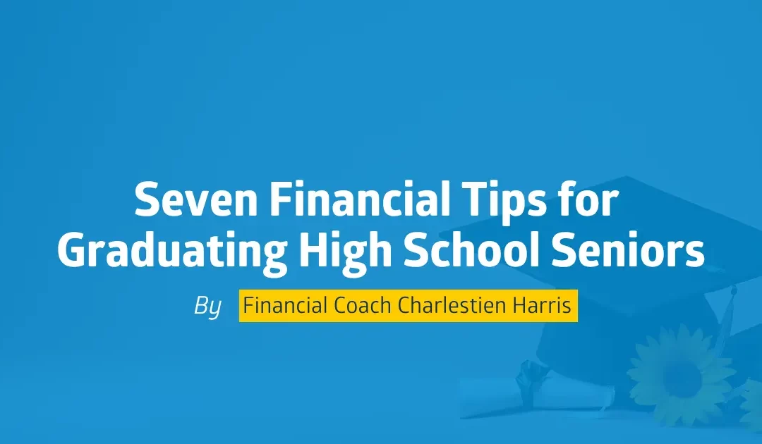 Seven Financial Tips for Graduating High School Seniors