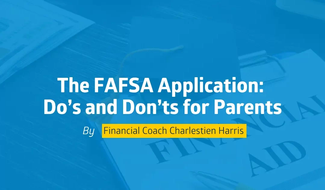 The FAFSA Application: Do’s and Don’ts for Parents