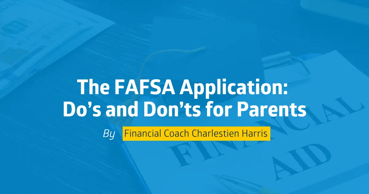 Lo que deben y no deben hacer los padres al presentar la solicitud FAFSA