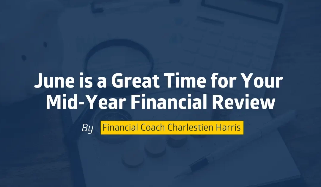 June is a Great Time for Your Mid-Year Financial Review