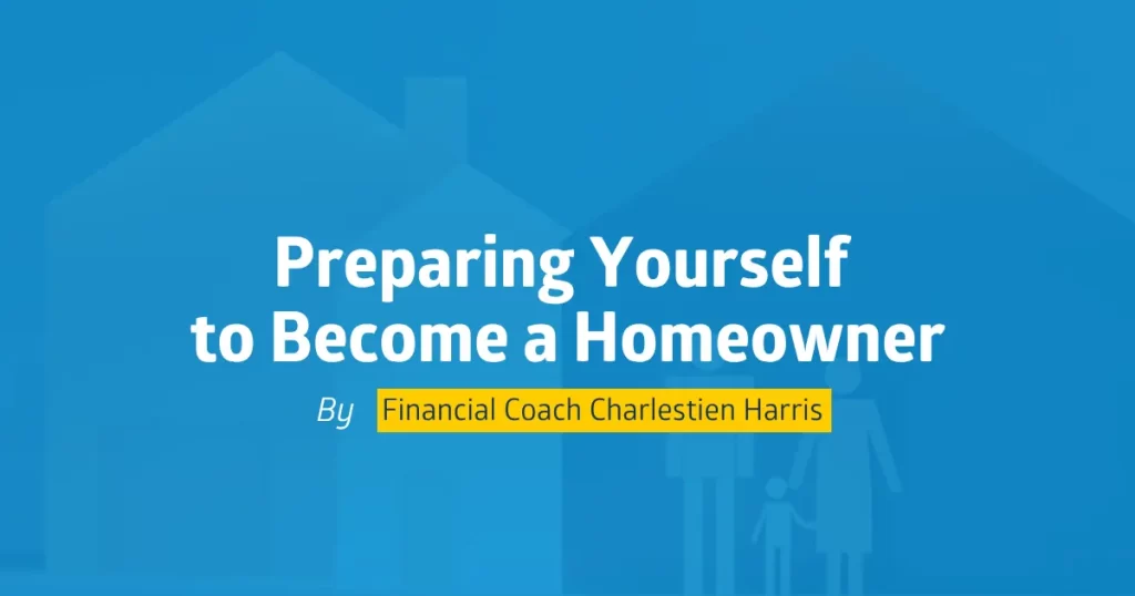 Preparing Yourself to Become a Homeowner