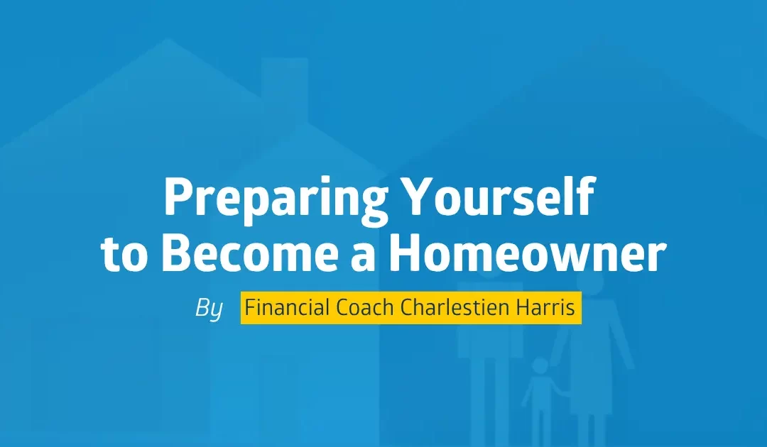 Preparing Yourself to Become a Homeowner
