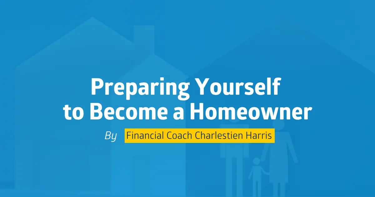 Preparing Yourself to Become a Homeowner