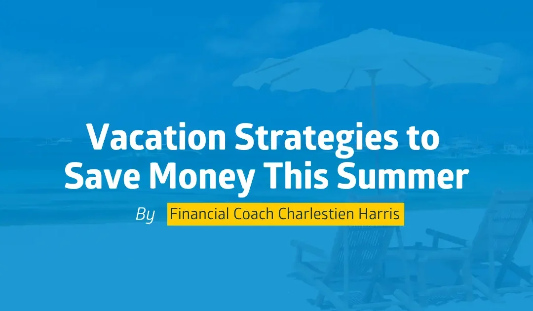Vacation Strategies to Save Money This Summer