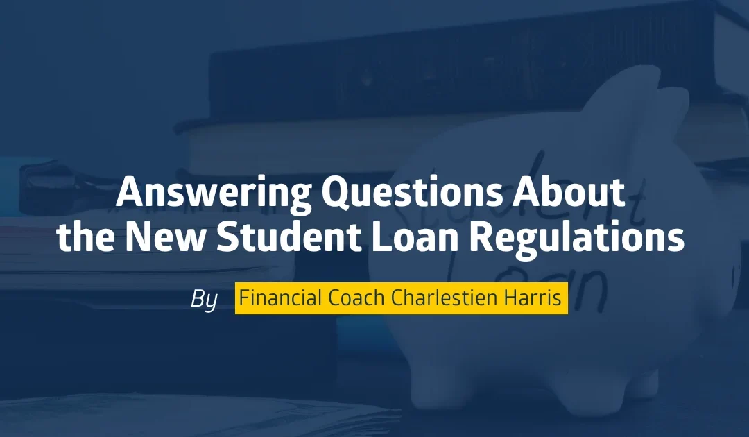 Answering Questions About the New Student Loan Regulations